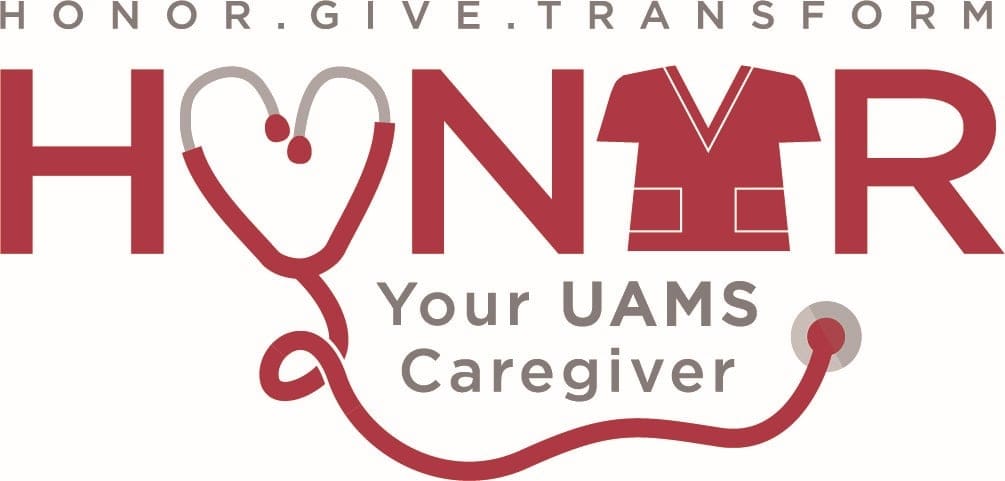 Honor. Give. Transform. Honor Your UAMS Caregiver. One "O" in "Honor" is shaped like a stethoscope; the other "O" is shaped like a scrub top.